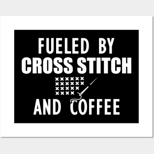 Cross Stitch - Fueled by cross stitch and coffee w Posters and Art